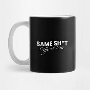 Same sh*t different taste Mug